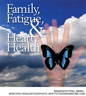 Family, Fatigue & Heart Health