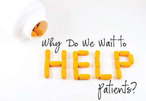 Why Do We Wait to Help Patients?