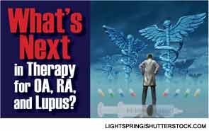 What's Next in Therapy for OA, RA, and Lupus?